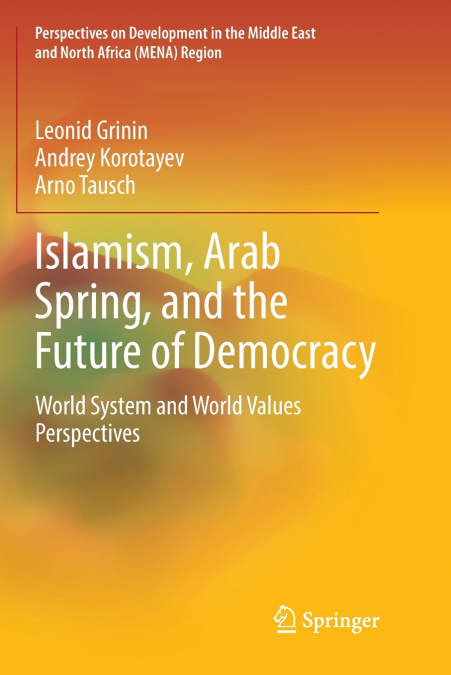 Islamism, Arab Spring, and the Future of Democracy