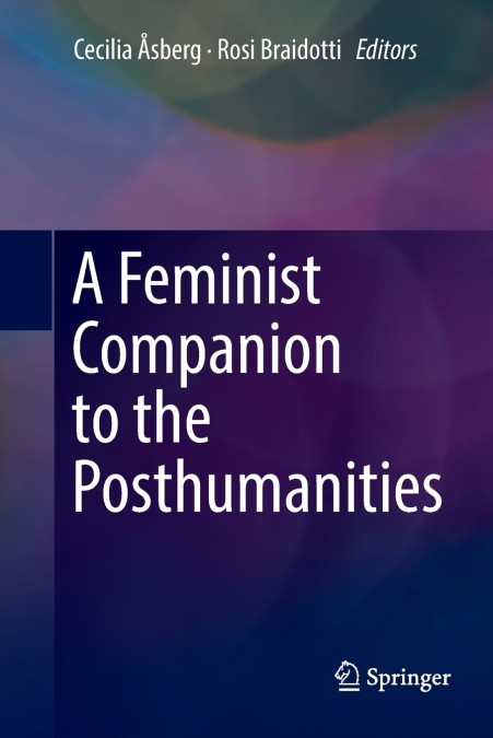 A Feminist Companion to the Posthumanities