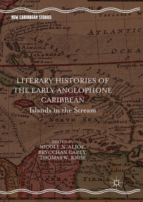 Literary Histories of the Early Anglophone Caribbean