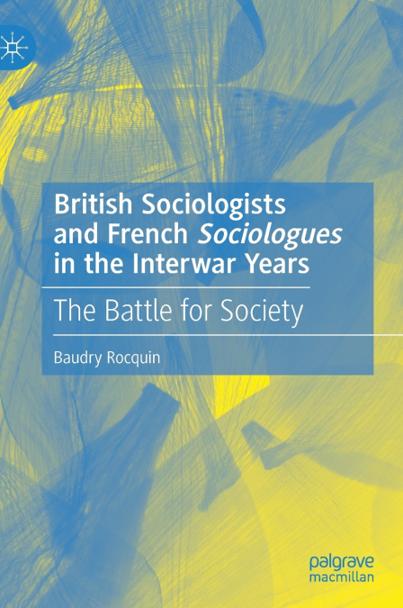 British Sociologists and French ’Sociologues’ in the Interwar Years