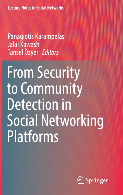 From Security to Community Detection in Social Networking Platforms