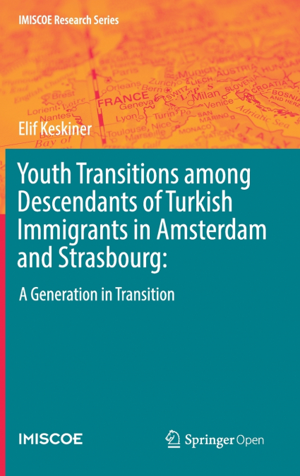Youth Transitions among Descendants of Turkish Immigrants in Amsterdam and Strasbourg