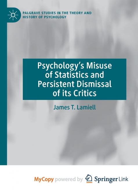Psychology’s Misuse of Statistics and Persistent Dismissal of its Critics