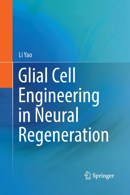 Glial Cell Engineering in Neural Regeneration