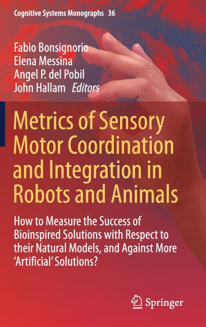 Metrics of Sensory Motor Coordination and Integration in Robots and Animals