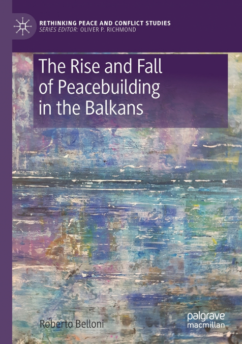 The Rise and Fall of Peacebuilding in the Balkans