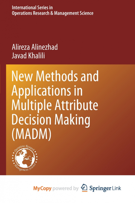 New Methods and Applications in Multiple Attribute Decision Making (MADM)