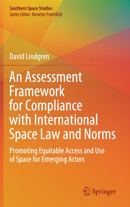 An Assessment Framework for Compliance with International Space Law and Norms