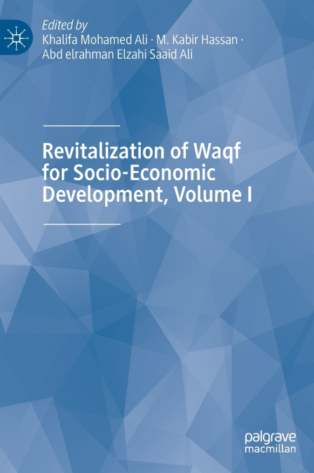 Revitalization of Waqf for Socio-Economic Development, Volume I