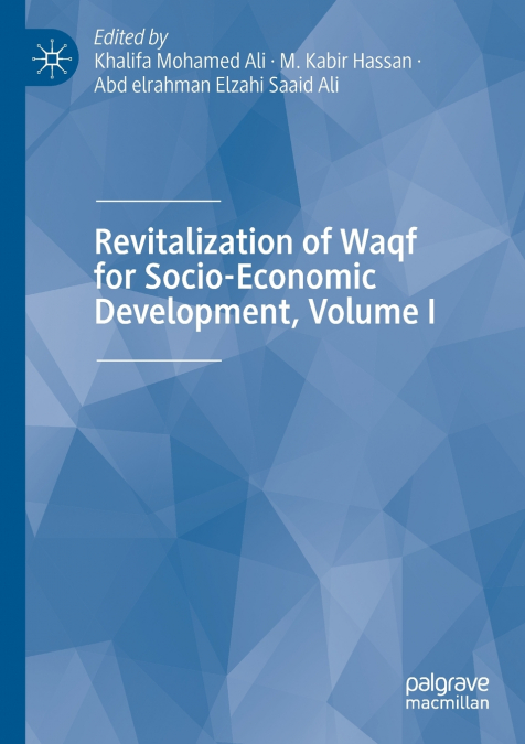 Revitalization of Waqf for Socio-Economic Development, Volume I