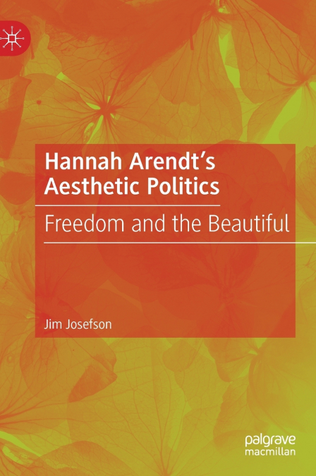 Hannah Arendt’s Aesthetic Politics