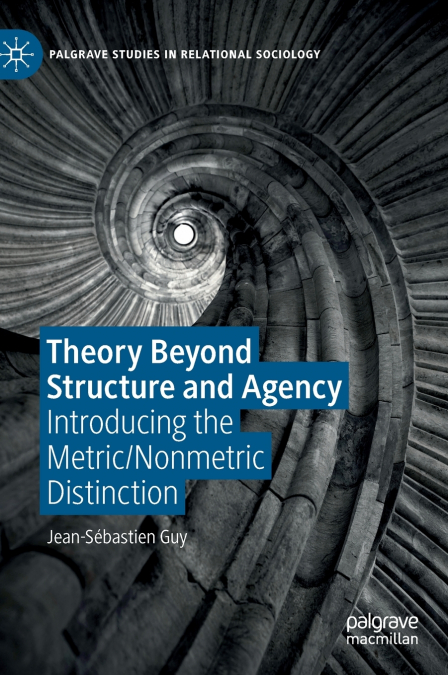 Theory Beyond Structure and Agency