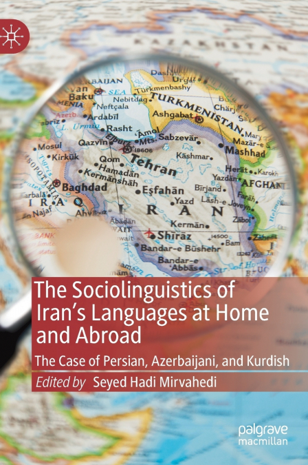 The Sociolinguistics of Iran’s Languages at Home and Abroad