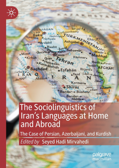 The Sociolinguistics of Iran’s Languages at Home and Abroad