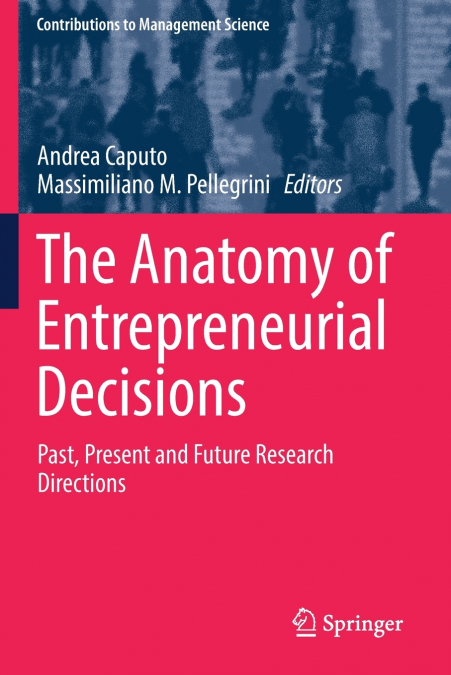 The Anatomy of Entrepreneurial Decisions