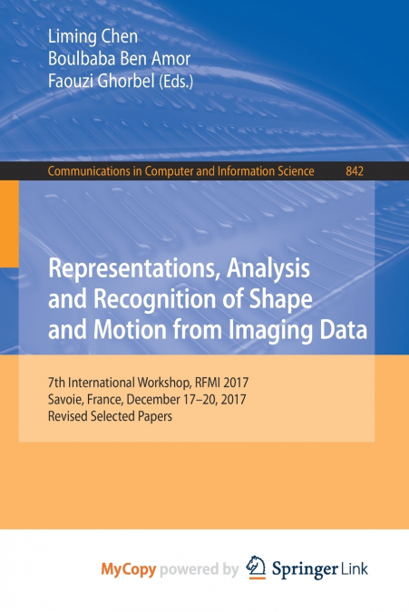 Representations, Analysis and Recognition of Shape and Motion from Imaging Data