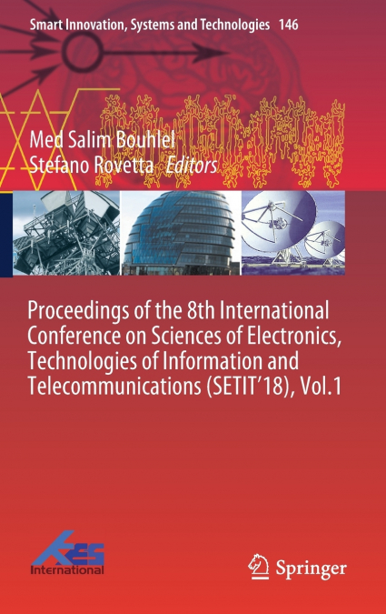 Proceedings of the 8th International Conference on Sciences of Electronics, Technologies of Information and Telecommunications (SETIT’18), Vol.1
