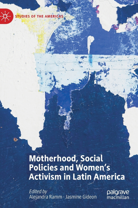 Motherhood, Social Policies and Women’s Activism in Latin America