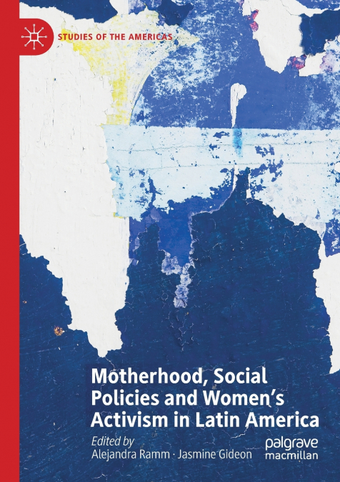 Motherhood, Social Policies and Women’s Activism in Latin America