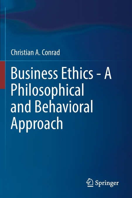 Business Ethics - A Philosophical and Behavioral Approach
