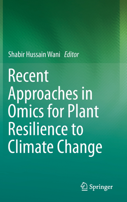 Recent Approaches in Omics for Plant Resilience to Climate Change