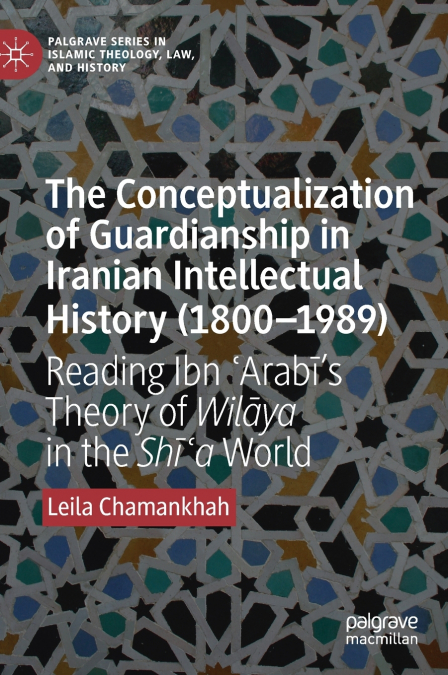 The Conceptualization of Guardianship in Iranian Intellectual History (1800-1989)