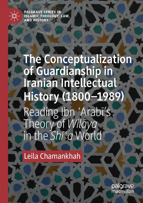 The Conceptualization of Guardianship in Iranian Intellectual History (1800-1989)