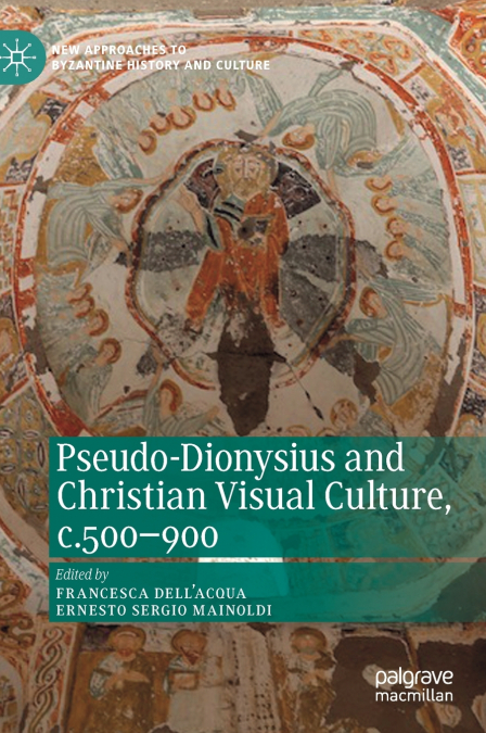 Pseudo-Dionysius and Christian Visual Culture, c.500-900