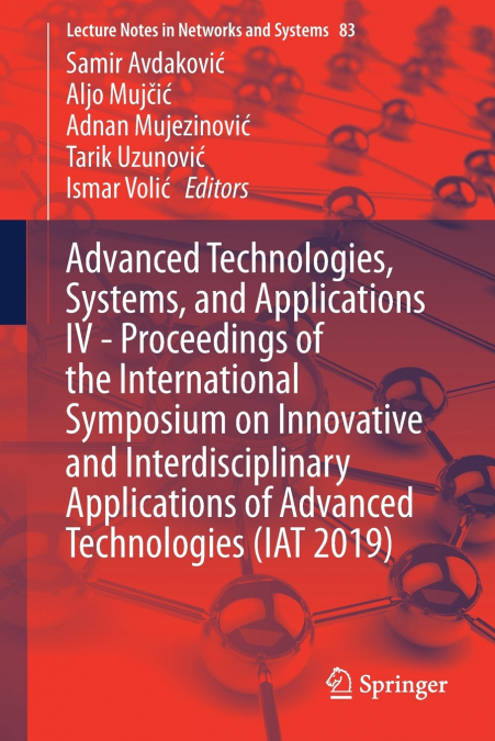 Advanced Technologies, Systems, and Applications IV -Proceedings of the International Symposium on Innovative and Interdisciplinary Applications of Advanced Technologies (IAT 2019)
