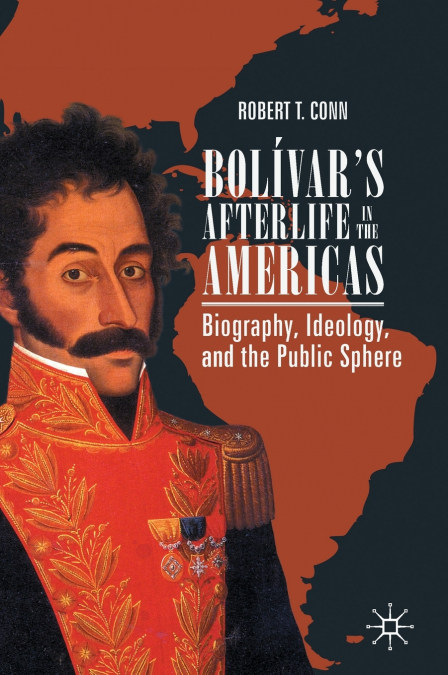 Bolívar’s Afterlife in the Americas