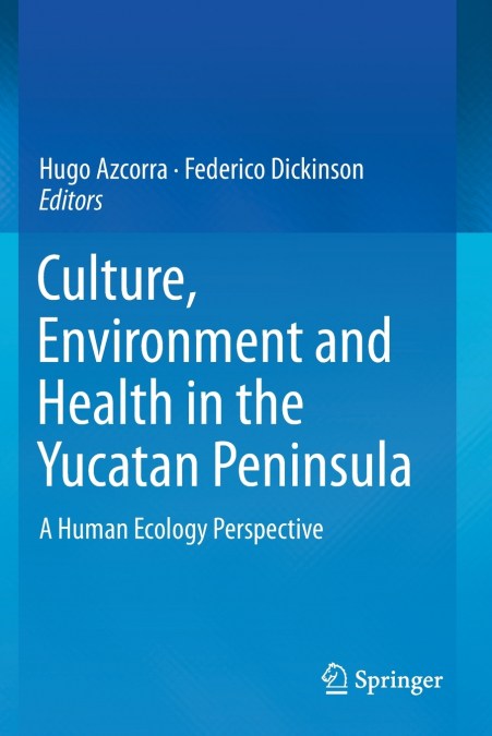 Culture, Environment and Health in the Yucatan Peninsula