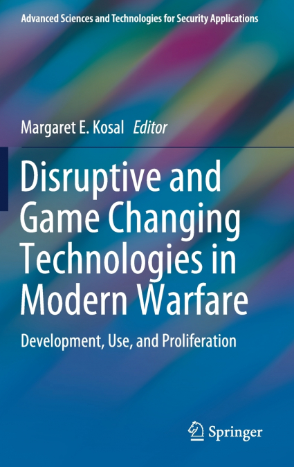 Disruptive and Game Changing Technologies in Modern Warfare