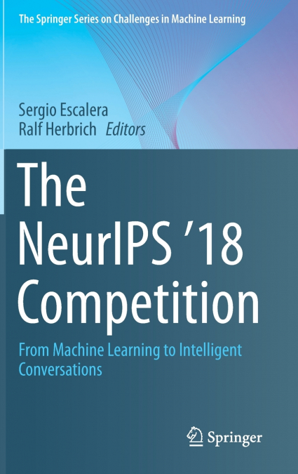 The NeurIPS ’18 Competition