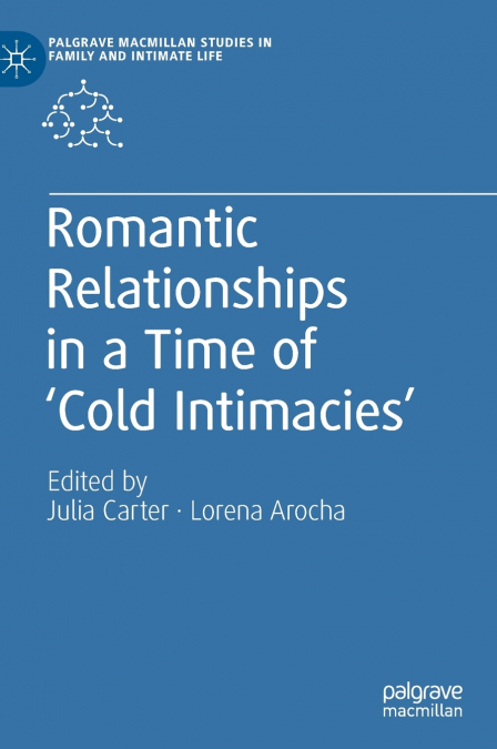 Romantic Relationships in a Time of ’Cold Intimacies’