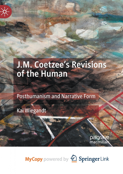 J.M. Coetzee’s Revisions of the Human