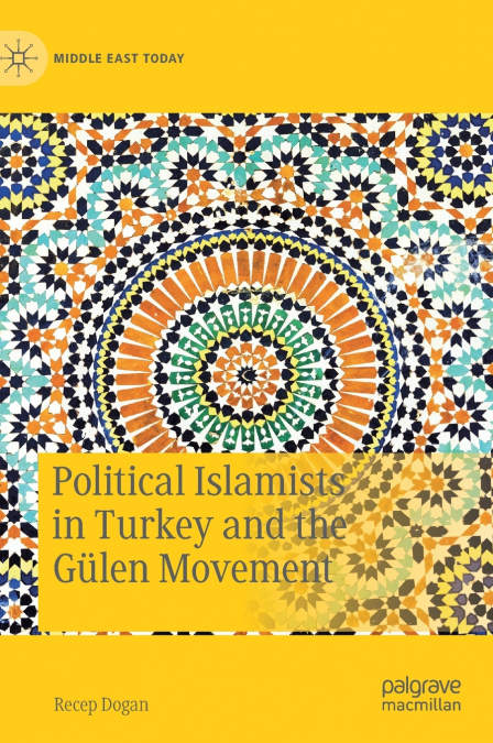 Political Islamists in Turkey and the Gülen Movement