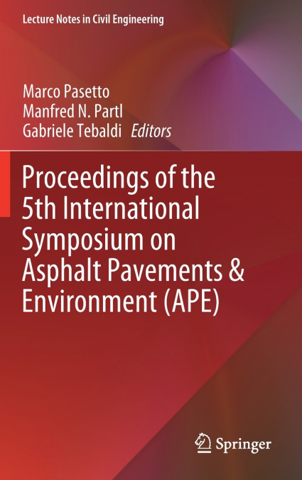 Proceedings of the 5th International Symposium on Asphalt Pavements & Environment (APE)