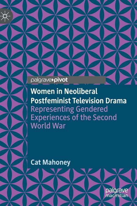 Women in Neoliberal Postfeminist Television Drama