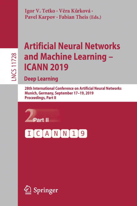 Artificial Neural Networks and Machine Learning - ICANN 2019