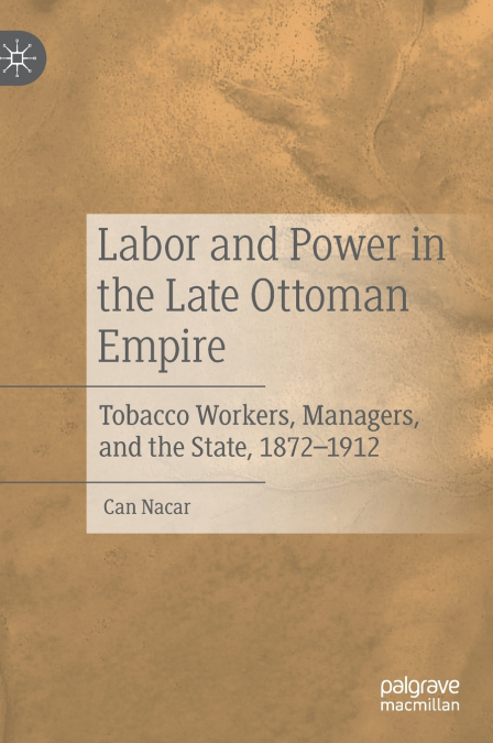 Labor and Power in the Late Ottoman Empire