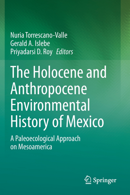 The Holocene and Anthropocene Environmental History of Mexico