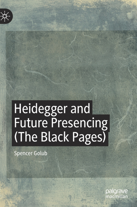 Heidegger and Future Presencing (The Black Pages)