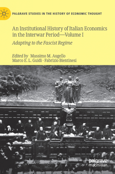 An Institutional History of Italian Economics in the Interwar Period - Volume I