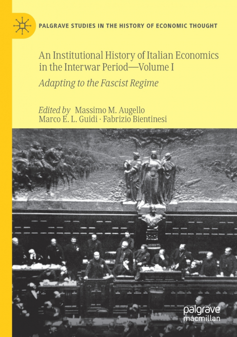 An Institutional History of Italian Economics in the Interwar Period - Volume I