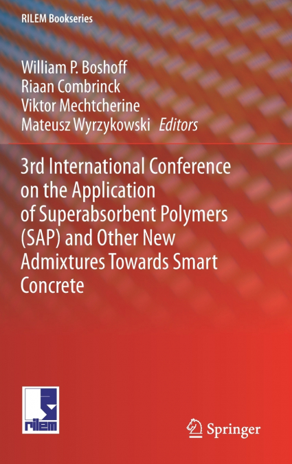 3rd International Conference on the Application of Superabsorbent Polymers (SAP) and Other New Admixtures Towards Smart Concrete