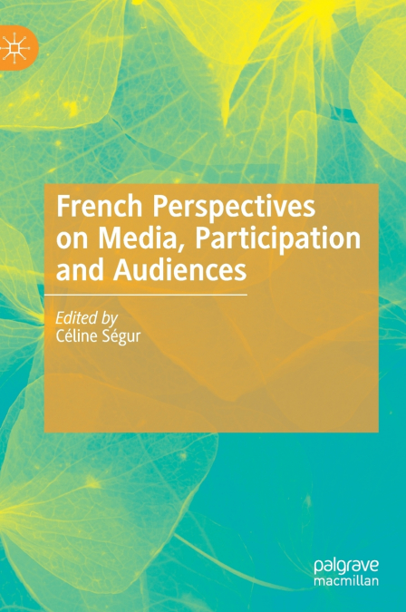 French Perspectives on Media, Participation and Audiences