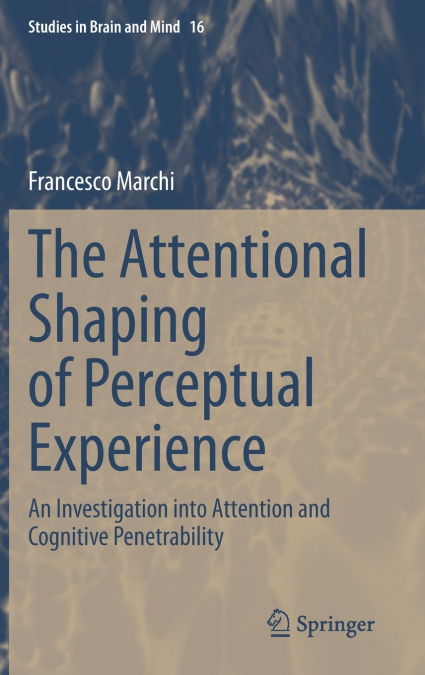 The Attentional Shaping of Perceptual Experience