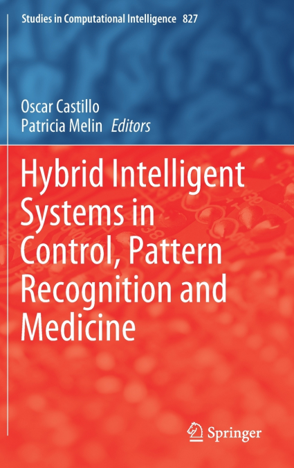 Hybrid Intelligent Systems in Control, Pattern Recognition and Medicine