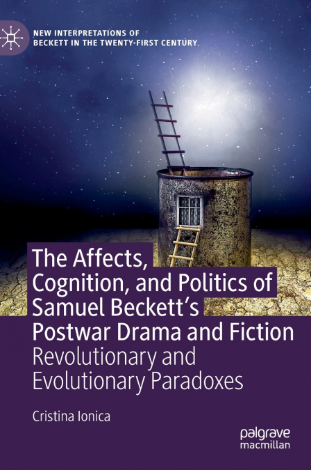 The Affects, Cognition, and Politics of Samuel Beckett’s Postwar Drama and Fiction