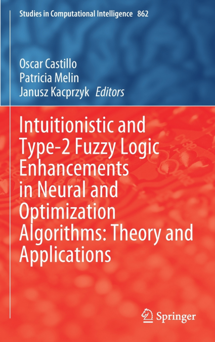 Intuitionistic and Type-2 Fuzzy Logic Enhancements in Neural and Optimization Algorithms